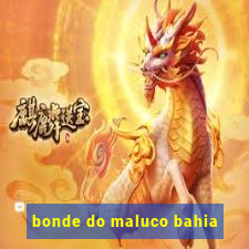 bonde do maluco bahia